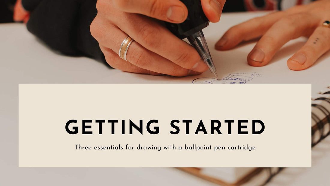 Getting Started: Three Essentials for Drawing with a Ballpoint Pen Cartridge