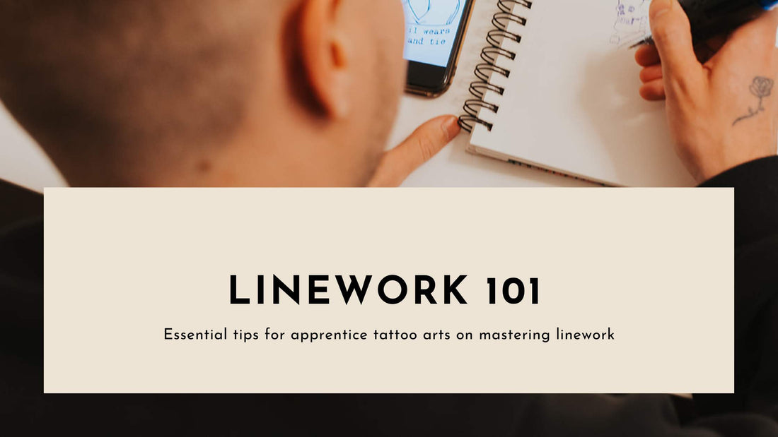 Line Work 101: Essential Tips for Apprentice Tattoo Artist