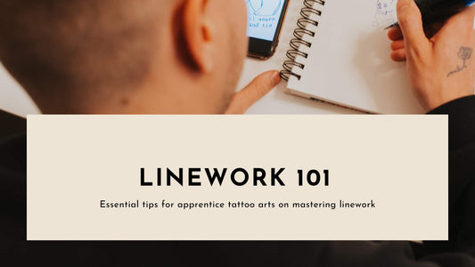 Line Work 101: Essential Tips for Apprentice Tattoo Artist